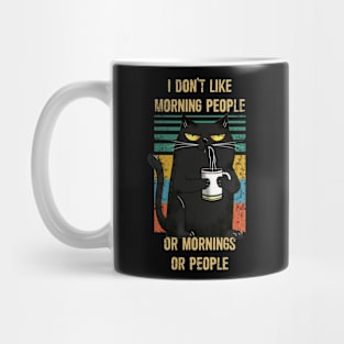 I don't like morning people or morning or people Mug